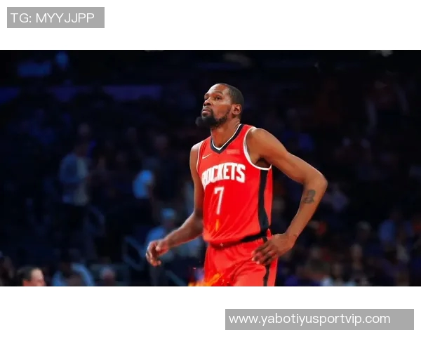 火箭队迎来KD加盟休斯敦进攻实力大幅提升再创辉煌